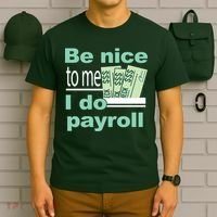 Be Nice To Me I Do Payroll T-Shirt thumb 6