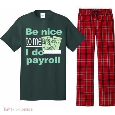 Be Nice To Me I Do Payroll Pajama Set