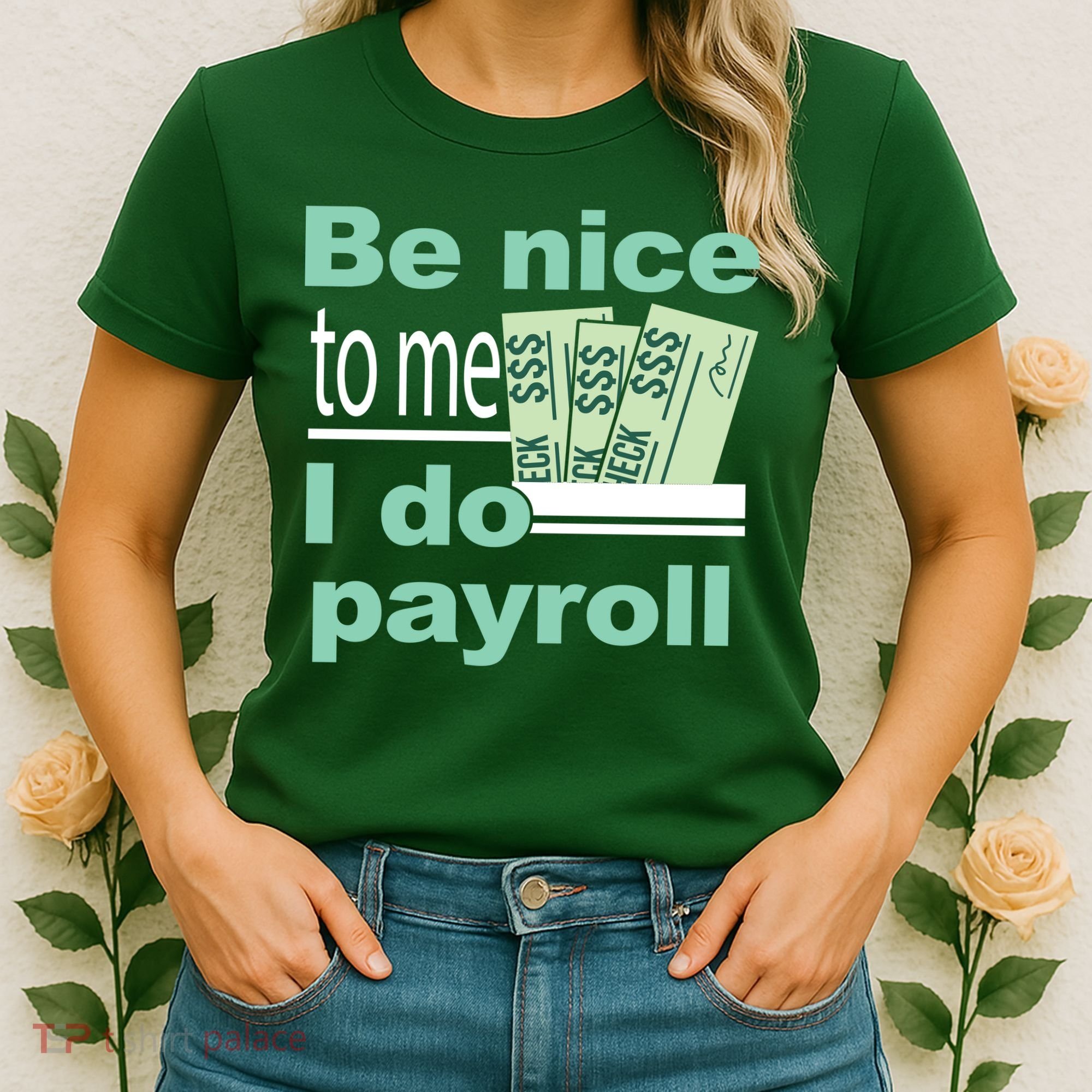 Be Nice To Me I Do Payroll Women's T-Shirt
