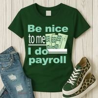 Be Nice To Me I Do Payroll Women's T-Shirt thumb 3