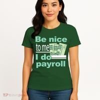 Be Nice To Me I Do Payroll Women's T-Shirt thumb 4