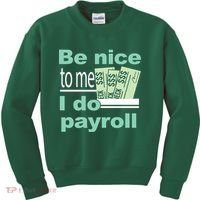 Be Nice To Me I Do Payroll Kids Sweatshirt thumb 0