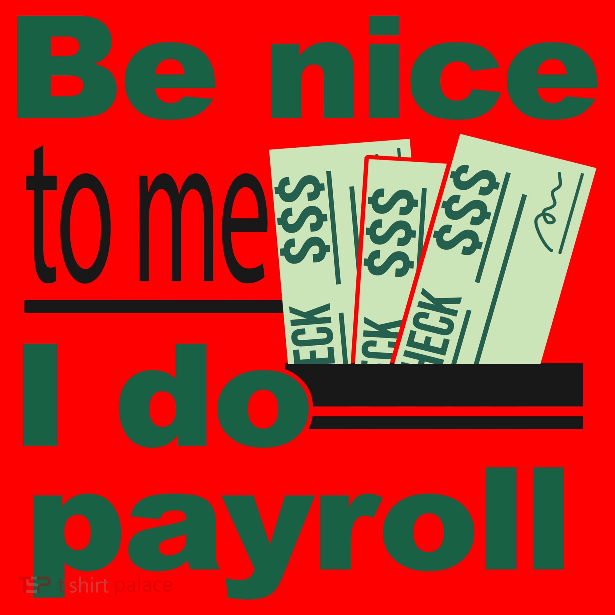 Be Nice To Me I Do Payroll Santa Hat