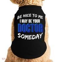 Be Nice To Me I May Be Your Doctor Someday Doggie Tank thumb 0
