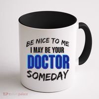Be Nice To Me I May Be Your Doctor Someday Coffee Mug thumb 1