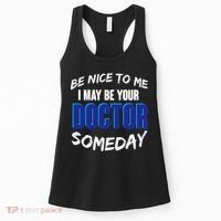 Be Nice To Me I May Be Your Doctor Someday Women's Tank Top thumb 0