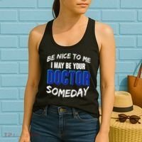 Be Nice To Me I May Be Your Doctor Someday Women's Tank Top thumb 2