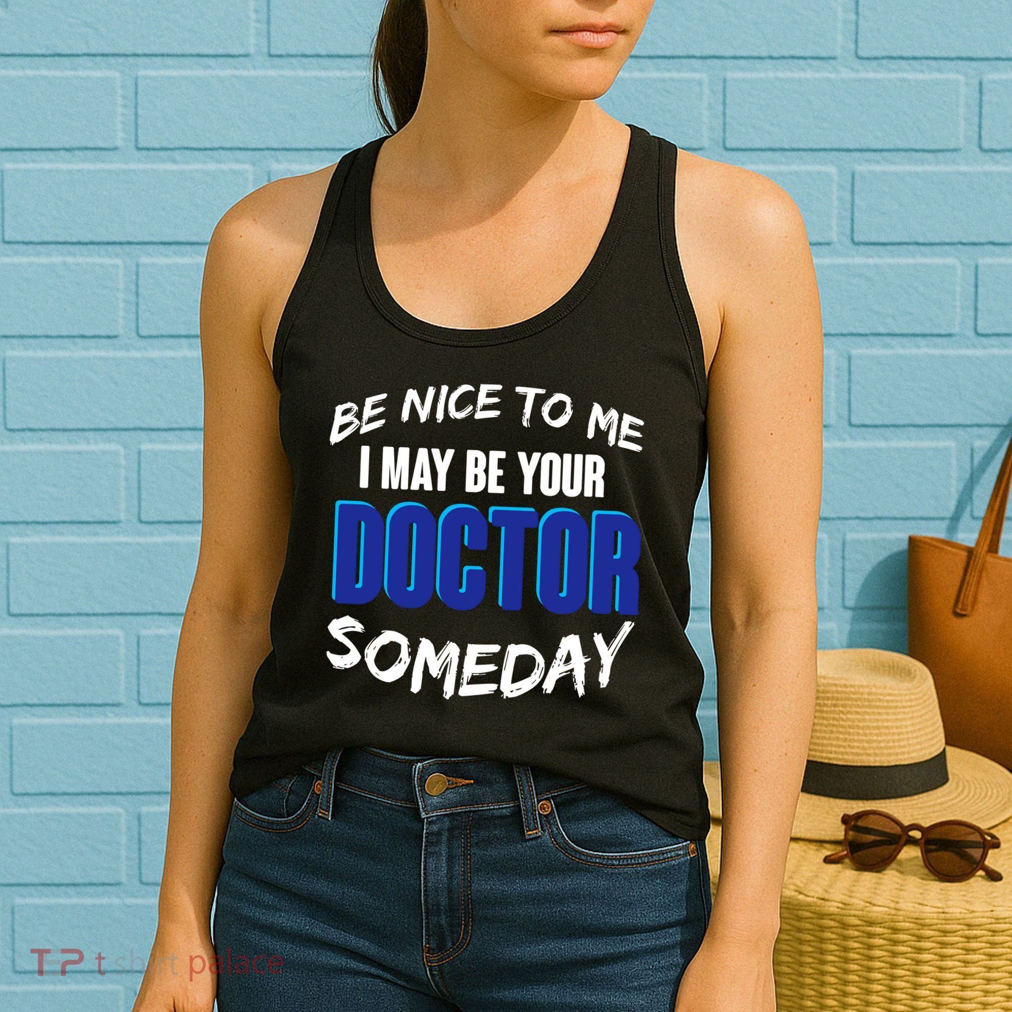 Be Nice To Me I May Be Your Doctor Someday Women's Tank Top