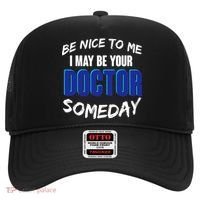 Be Nice To Me I May Be Your Doctor Someday Hat thumb 0