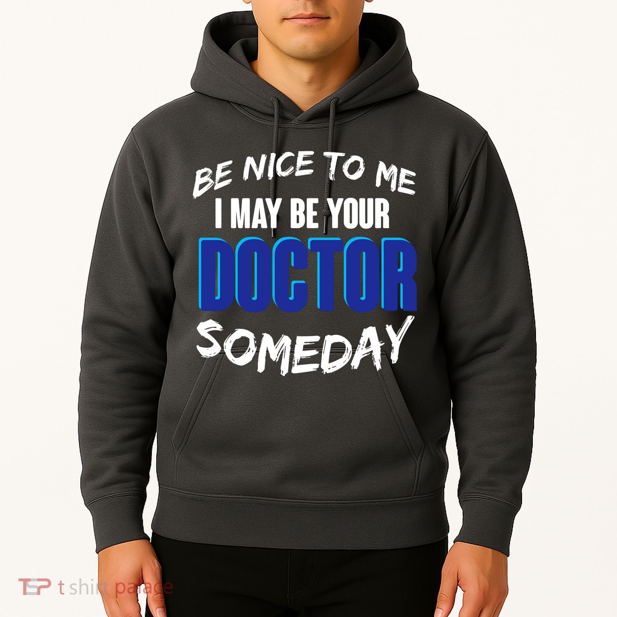 Be Nice To Me I May Be Your Doctor Someday Hoodie