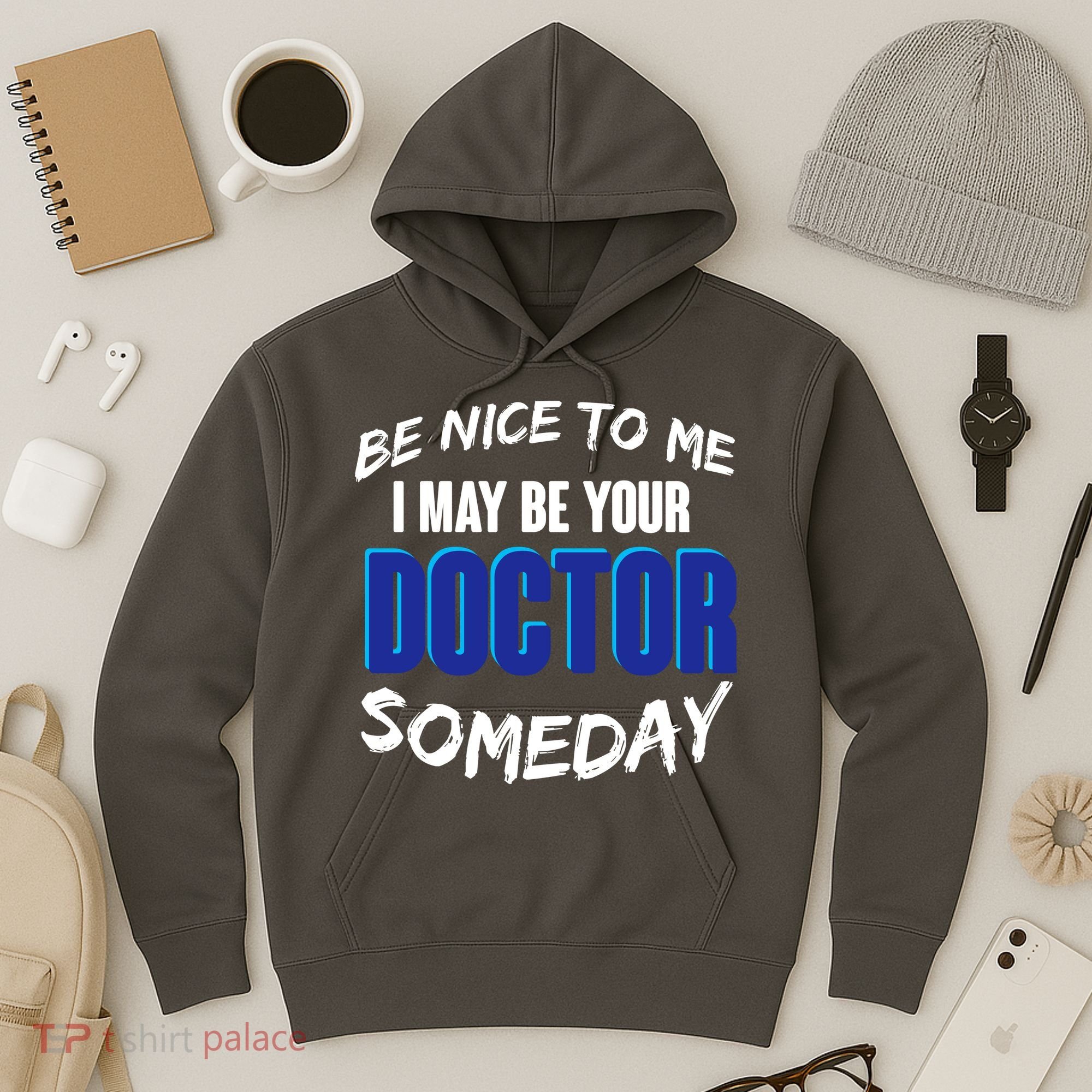 Be Nice To Me I May Be Your Doctor Someday Hoodie