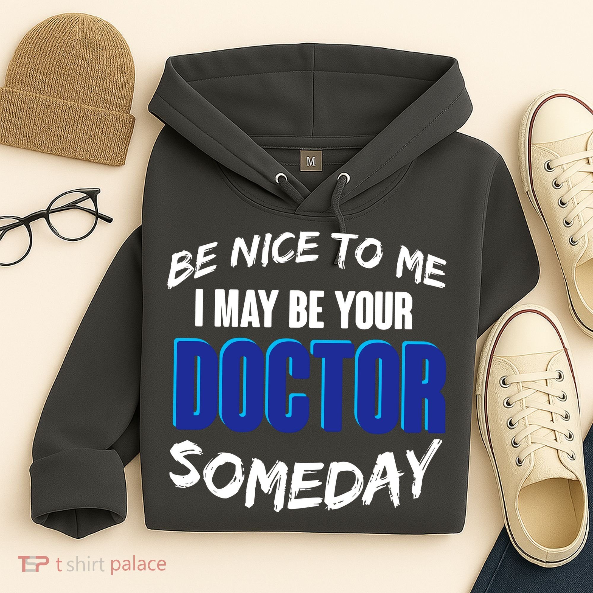 Be Nice To Me I May Be Your Doctor Someday Hoodie