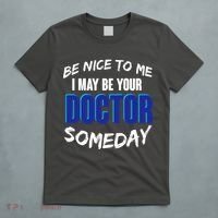 Be Nice To Me I May Be Your Doctor Someday T-Shirt thumb 5