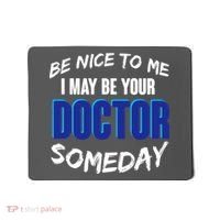 Be Nice To Me I May Be Your Doctor Someday Mousepad thumb 0