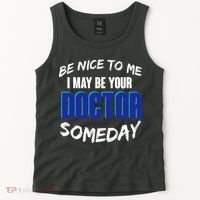 Be Nice To Me I May Be Your Doctor Someday Tank Top thumb 2