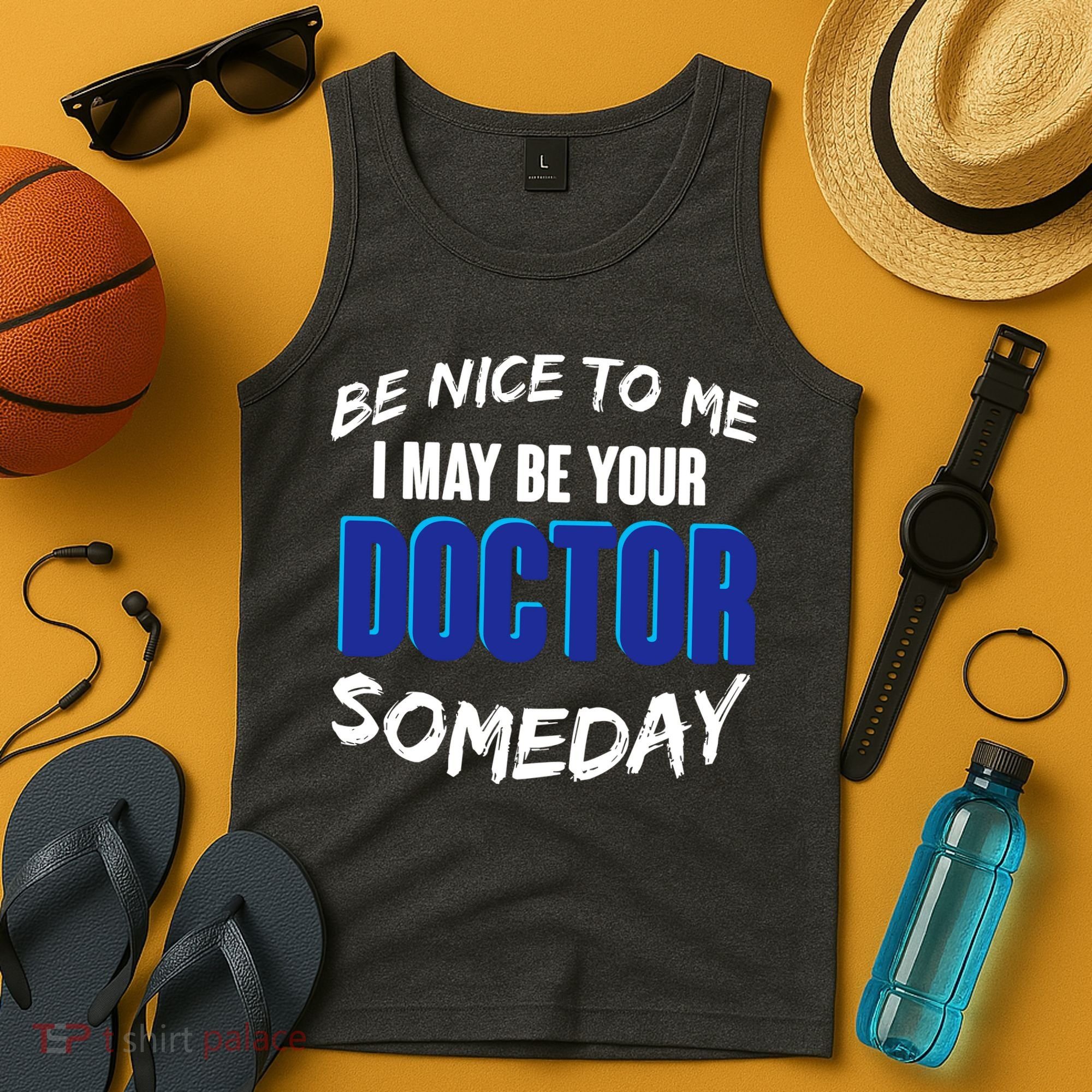Be Nice To Me I May Be Your Doctor Someday Tank Top