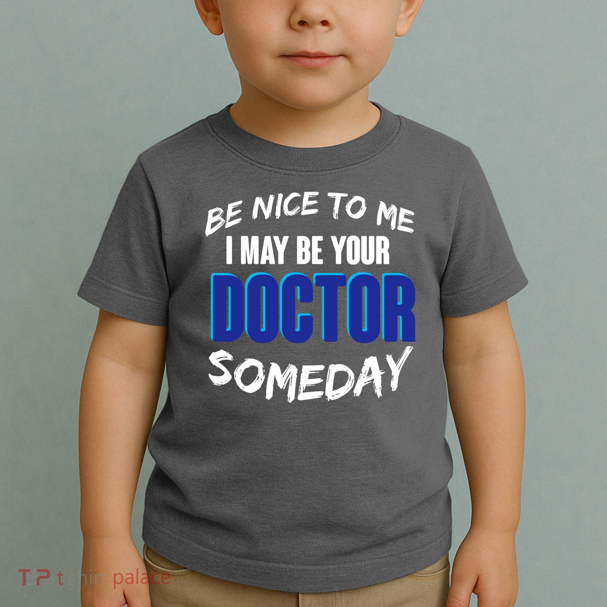 Be Nice To Me I May Be Your Doctor Someday Toddler T-Shirt