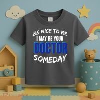 Be Nice To Me I May Be Your Doctor Someday Toddler T-Shirt thumb 3