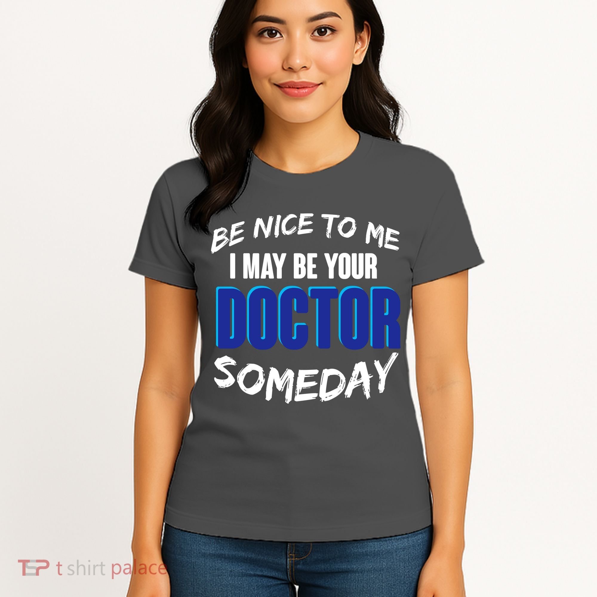 Be Nice To Me I May Be Your Doctor Someday Women's T-Shirt