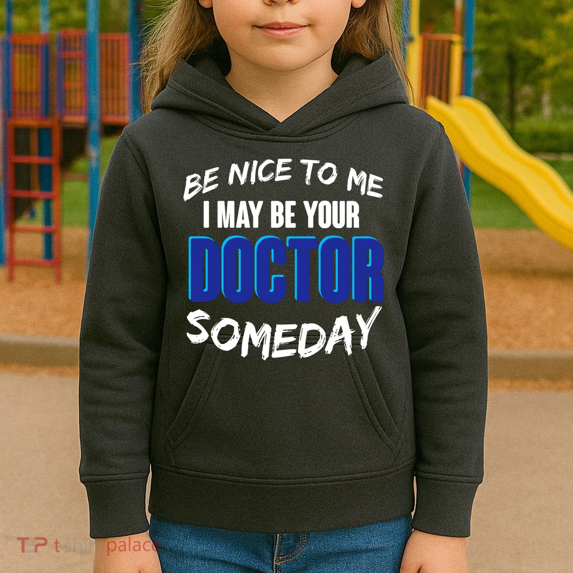 Be Nice To Me I May Be Your Doctor Someday Kids Hoodie