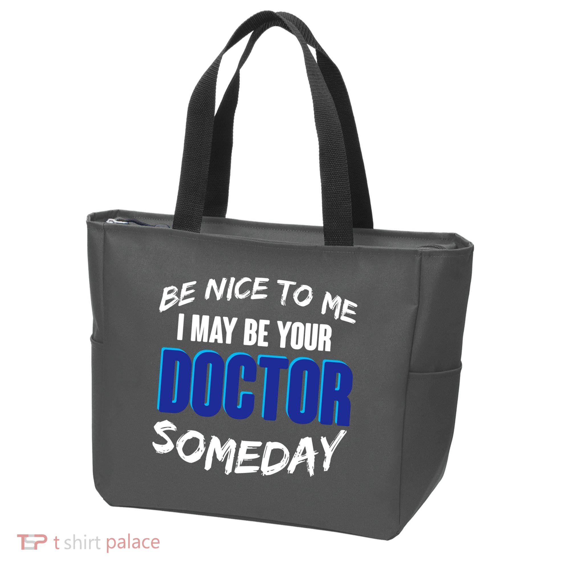 Be Nice To Me I May Be Your Doctor Someday Tote Bag