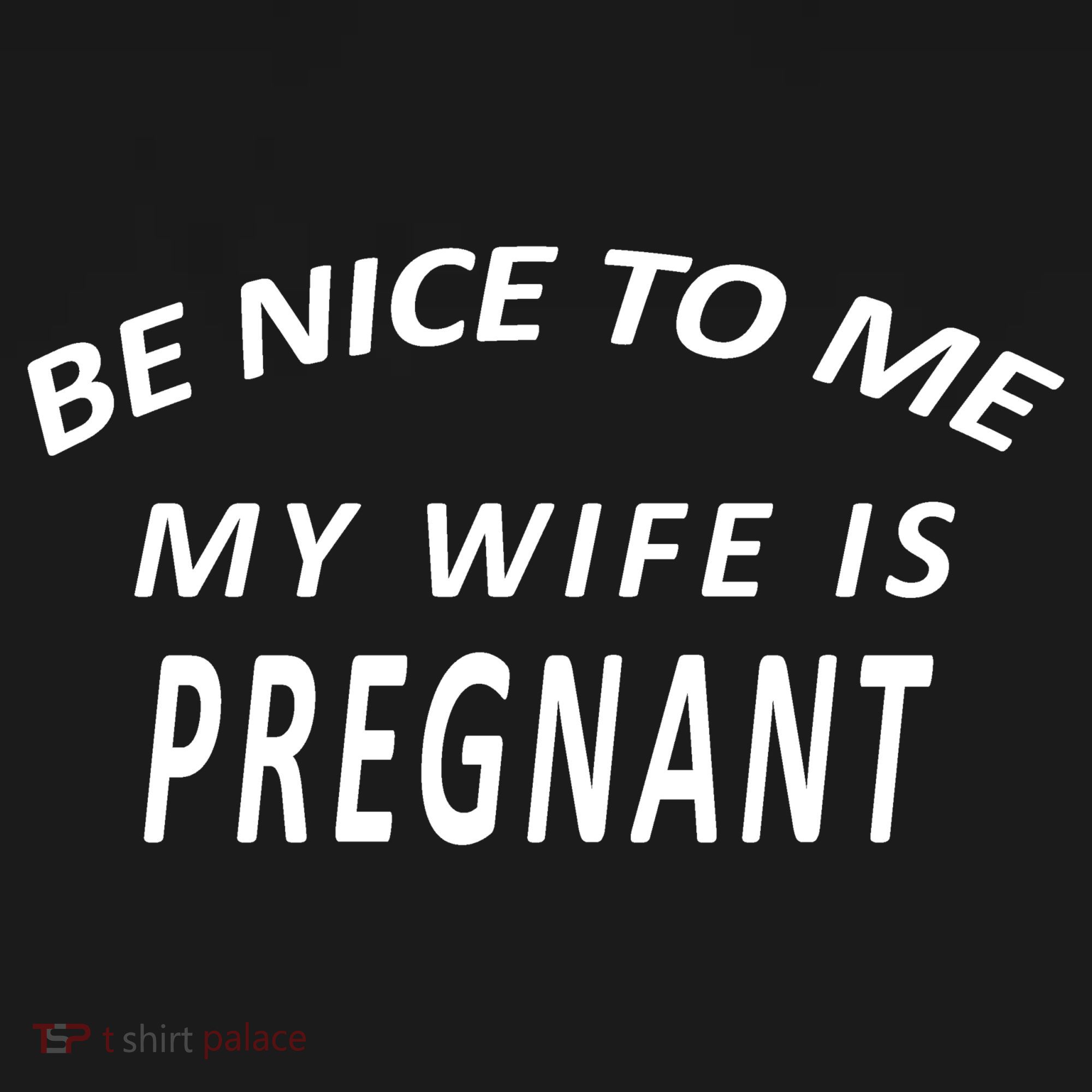 Be Nice to Me My Wife Is Pregnant Coaster