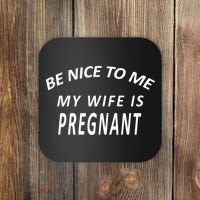 Be Nice To Me My Wife Is Pregnant Funny Husband Coaster thumb 0