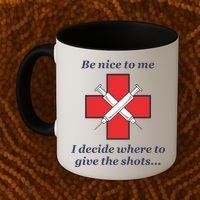 Be Nice To Me Nurse I Decide Where The Shots Go Funny Coffee Mug thumb 2