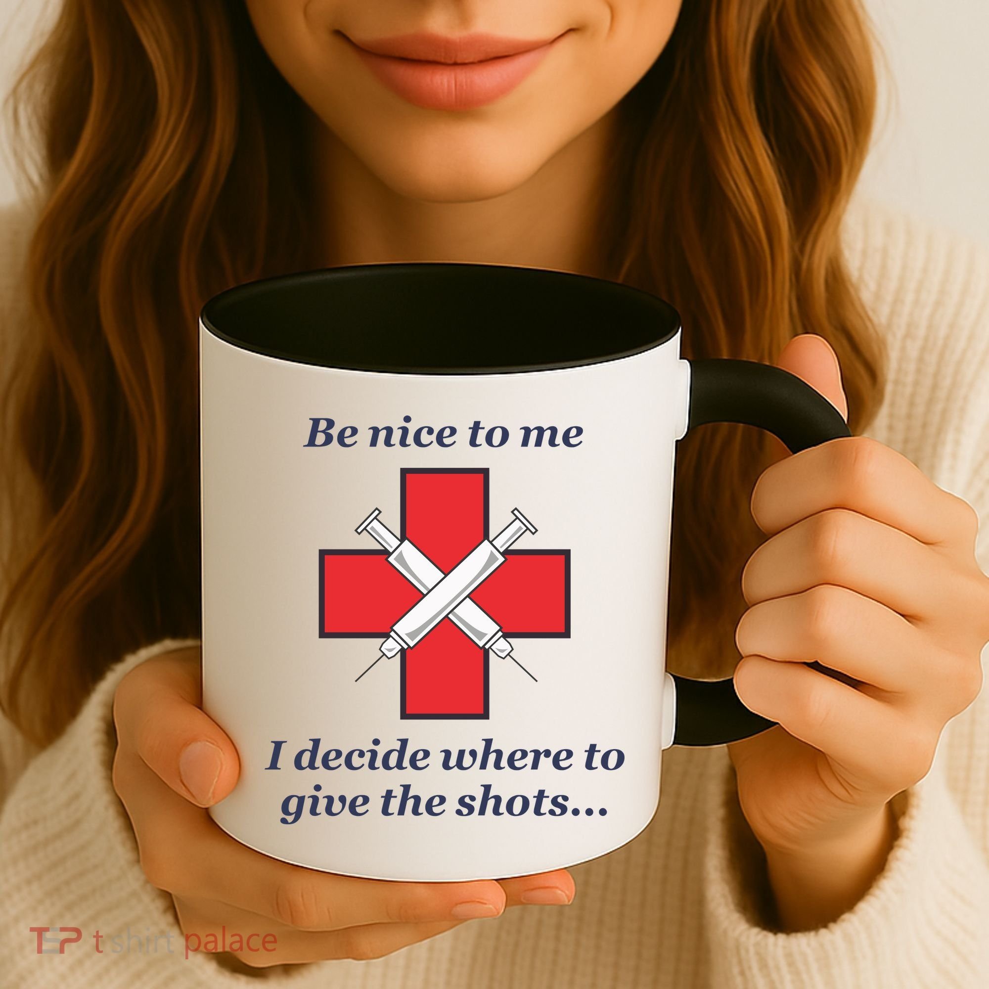 Be Nice To Me Nurse I Decide Where The Shots Go Funny Coffee Mug