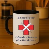 Be Nice To Me Nurse I Decide Where The Shots Go Funny Coffee Mug thumb 4