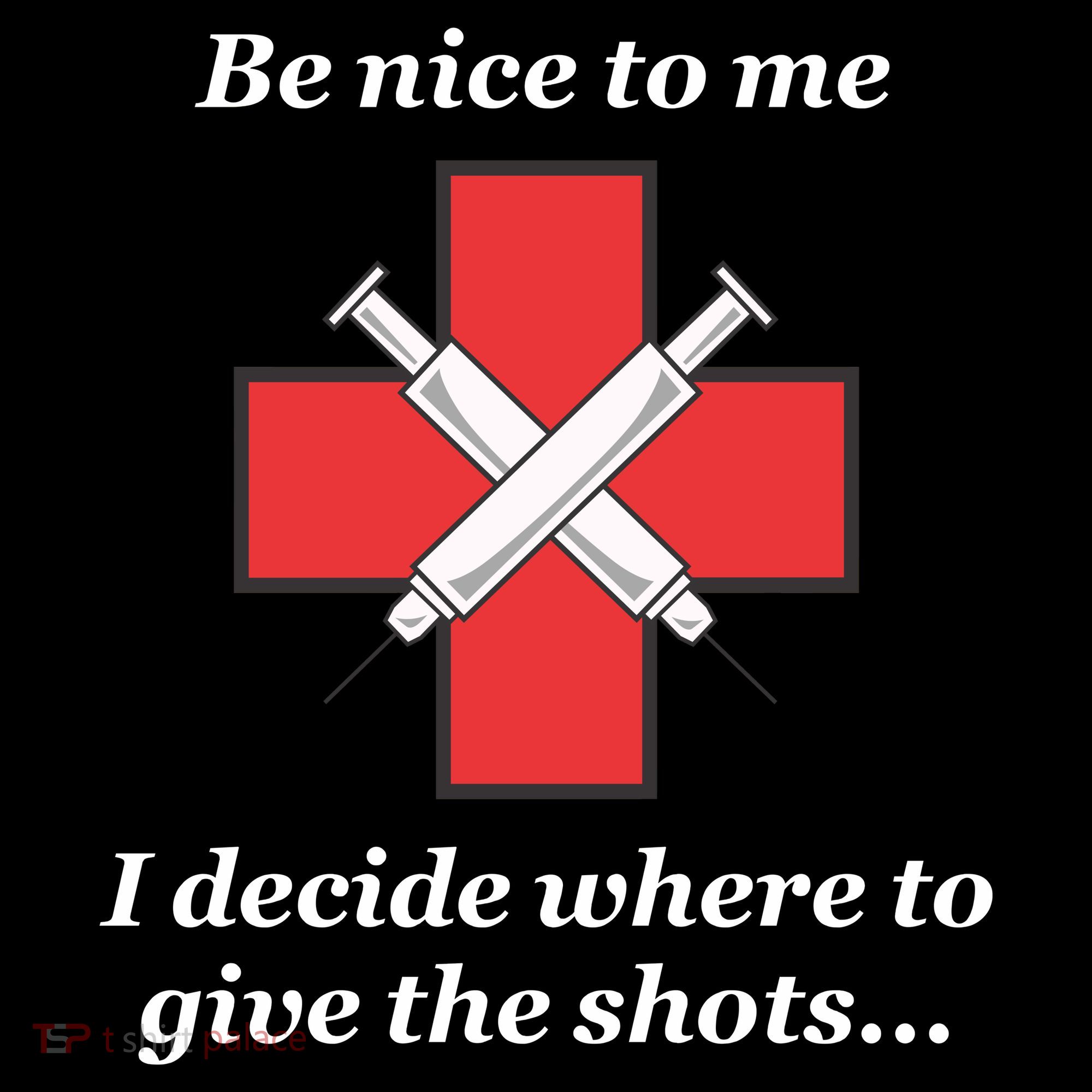 Be Nice To Me Nurse I Decide Where The Shots Go Funny Women's Hoodie