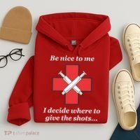 Be Nice To Me Nurse I Decide Where The Shots Go Funny Hoodie thumb 4