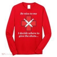 Be Nice To Me Nurse I Decide Where The Shots Go Funny Long Sleeve Shirt thumb 0
