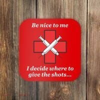 Be Nice To Me Nurse I Decide Where The Shots Go Funny Coaster thumb 0