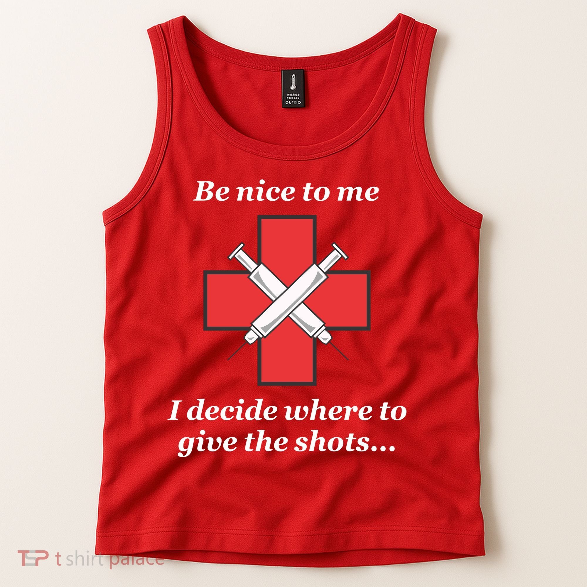 Be Nice To Me Nurse I Decide Where The Shots Go Funny Tank Top