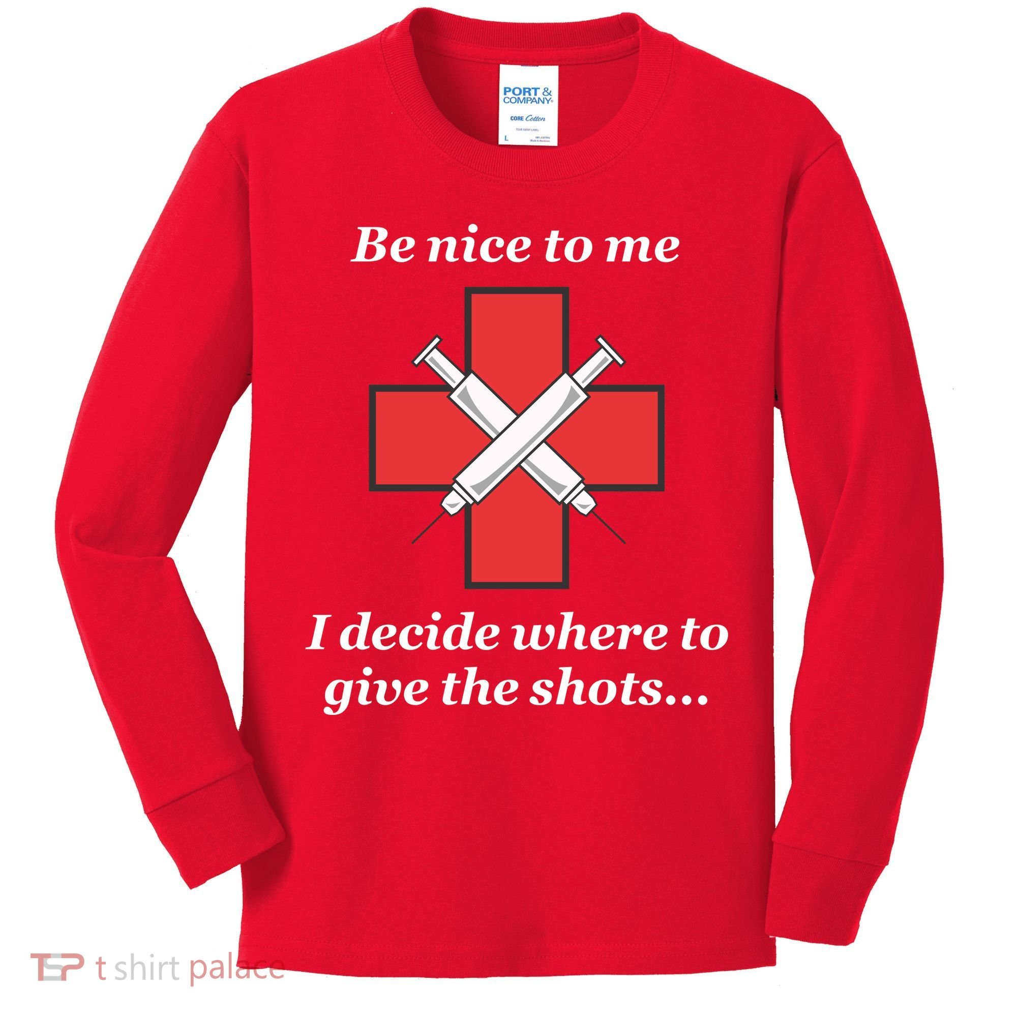 Be Nice To Me Nurse I Decide Where The Shots Go Funny Kids Long Sleeve Shirt