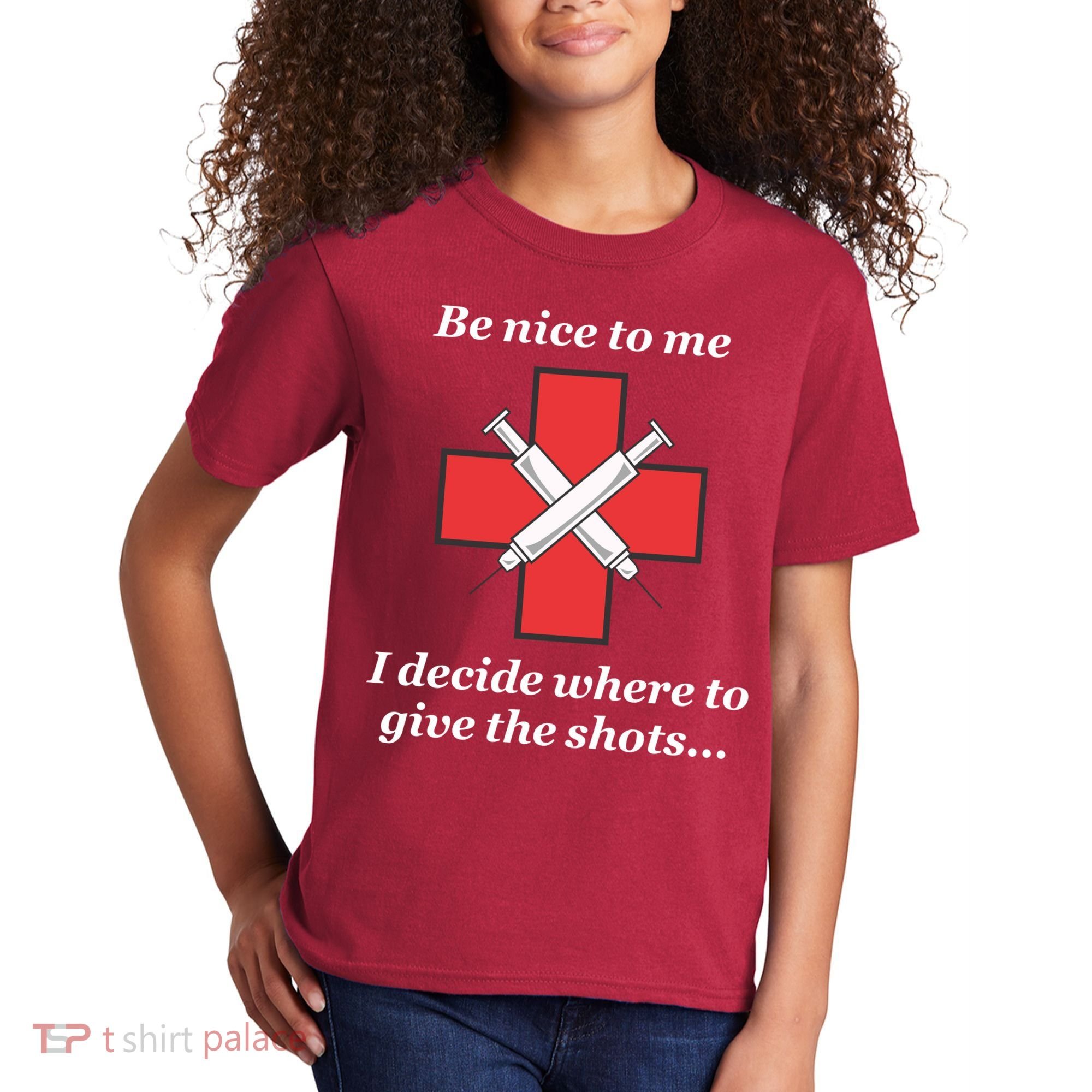 Be Nice To Me Nurse I Decide Where The Shots Go Funny Kids T-Shirt