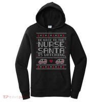 Be Nice To The Nurse Santa Is Watching Women's Hoodie thumb 0