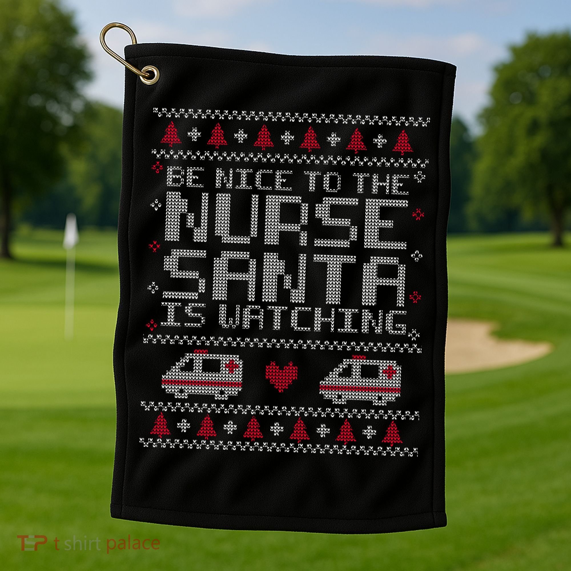 Be Nice To The Nurse Santa Is Watching Golf Towel
