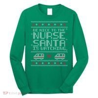 Be Nice To The Nurse Santa Is Watching Long Sleeve Shirt thumb 0