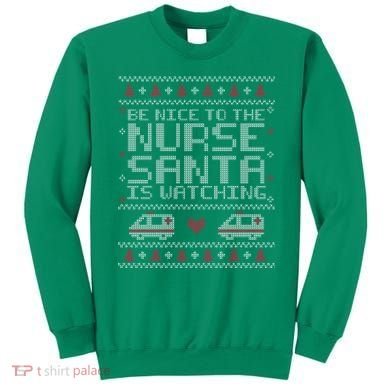 Be Nice To The Nurse Santa Is Watching Sweatshirt