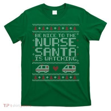 Be Nice To The Nurse Santa Is Watching T-Shirt