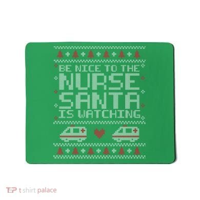 Be Nice To The Nurse Santa Is Watching Mousepad
