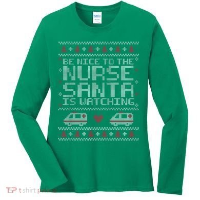 Be Nice To The Nurse Santa Is Watching Women's Long Sleeve Shirt