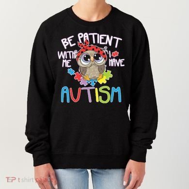 Be Patient With Me Autism Owl Women's Sweatshirt
