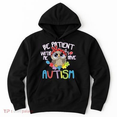 Be Patient With Me Autism Owl Hoodie
