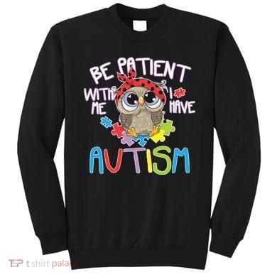 Be Patient With Me Autism Owl Sweatshirt