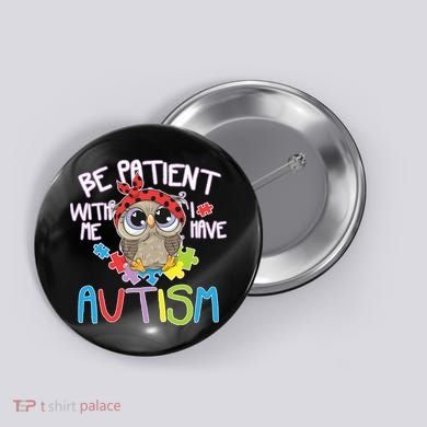 Be Patient With Me Autism Owl Button