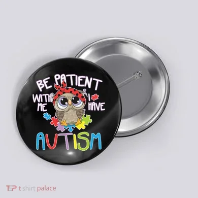Be Patient With Me Autism Owl Button