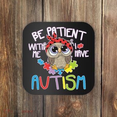 Be Patient With Me Autism Owl Coaster